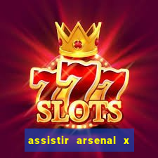 assistir arsenal x barcelona ao vivo hd